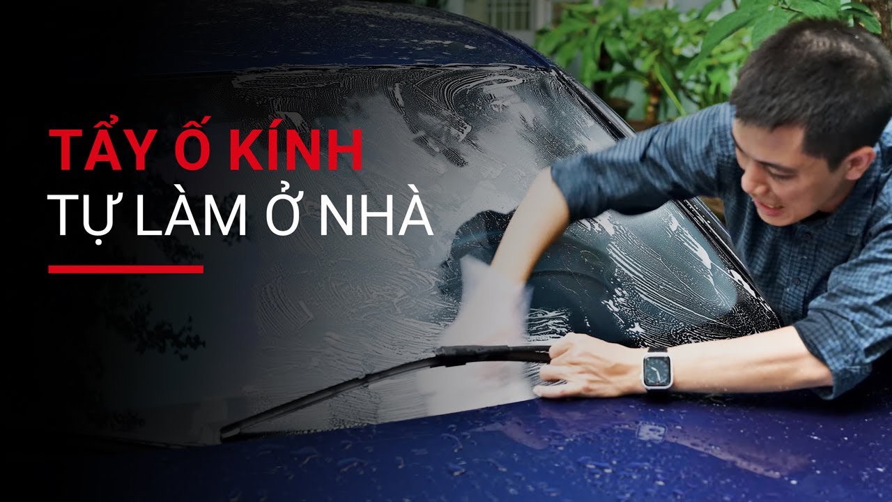 Dung dịch vệ sinh kính ô tô - Giải pháp tối ưu cho tài xế